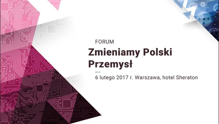 Forum Zmieniamy Polski Przemysł 2017