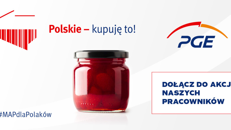 PGE Polska Grupa Energetyczna/Kampania „Polskie - kupuję to!”