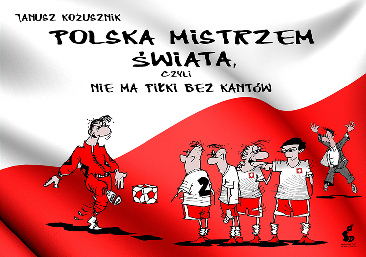 Janusz Kożusznik "Polska mistrzem świata"