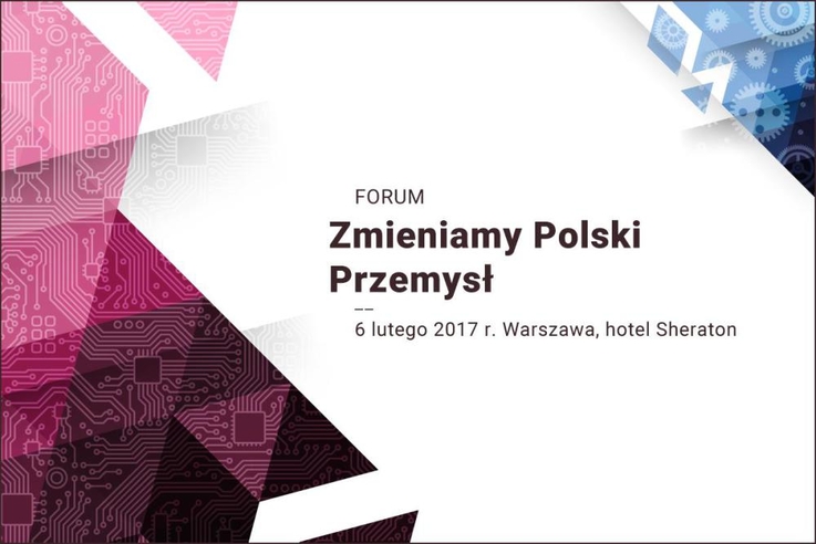 Forum Zmieniamy Polski Przemysł 2017