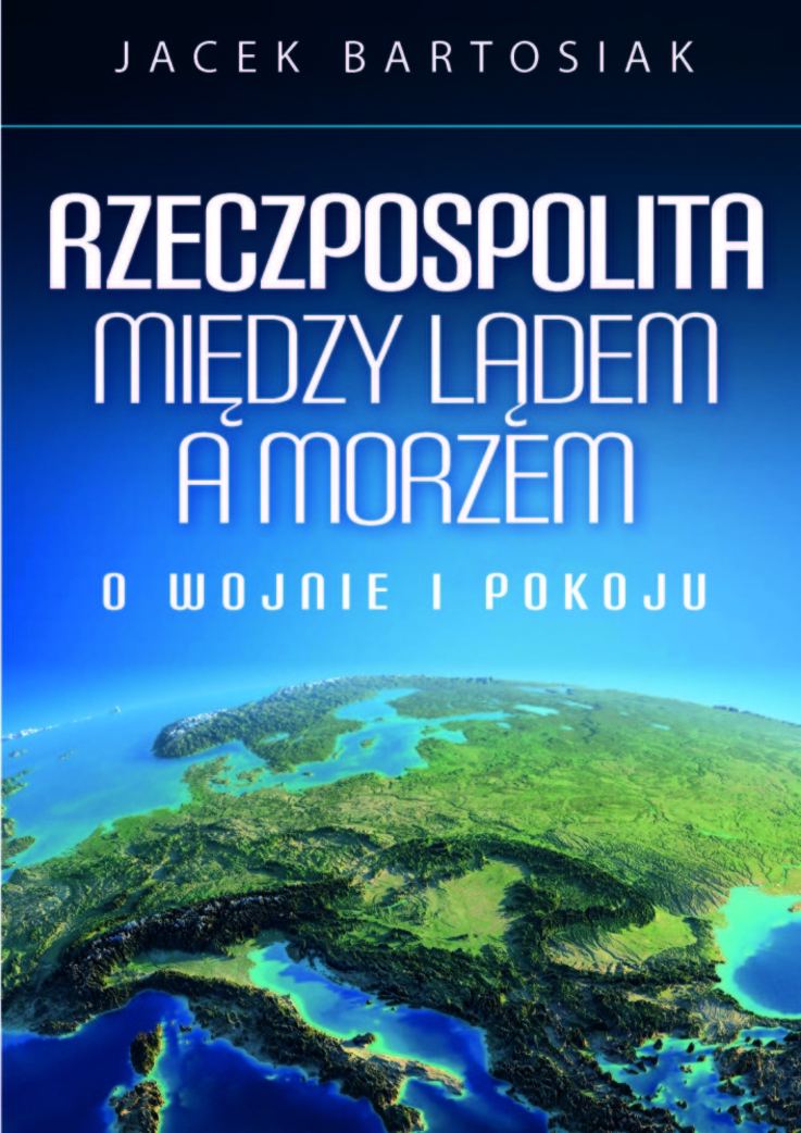 Rzeczpospolita między lądem a morzem. O wojnie i pokoju - okładka książki