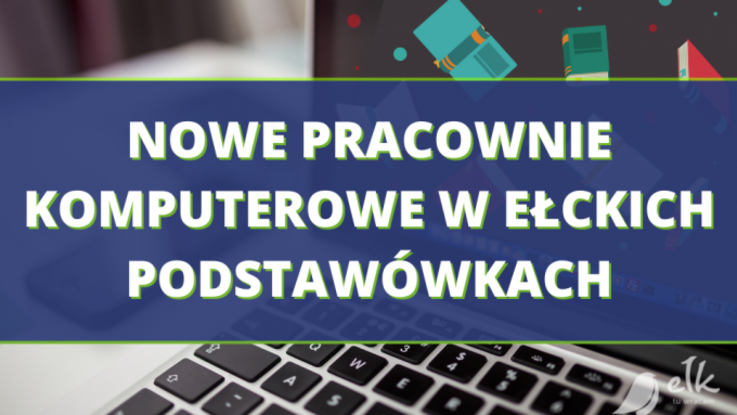 Fot. Nowe pracownie komputerowe w ełckich podstawówkach