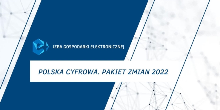 Izba Gospodarki Elektronicznej - „Polska cyfrowa. Pakiet zmian 2022”